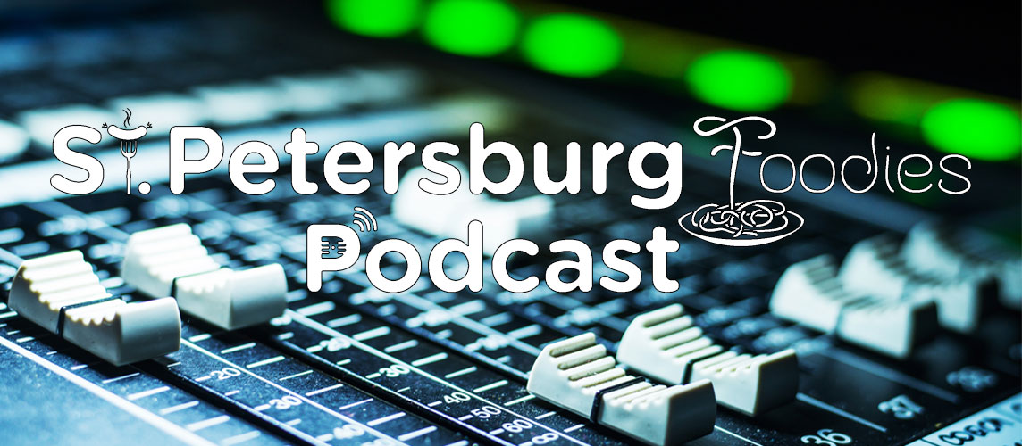 Making the Best of Stay at Home – St. Petersburg Foodies Podcast Episode 86